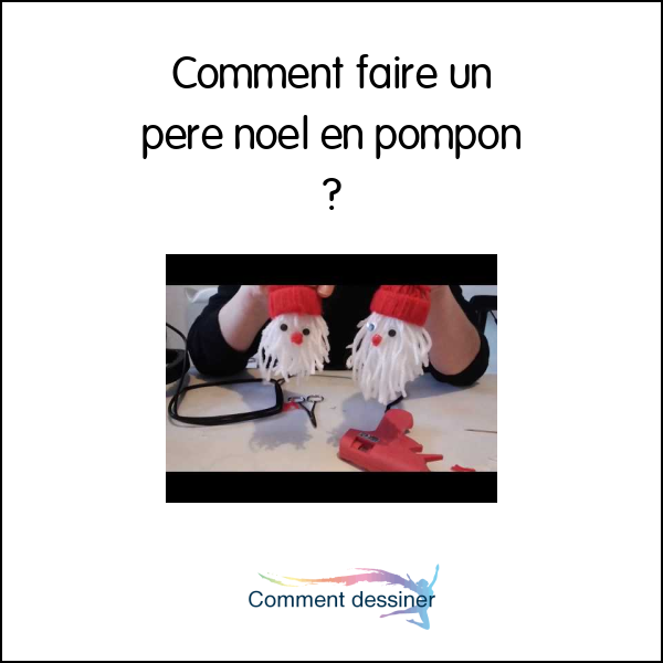 Comment faire un pere noel en pompon